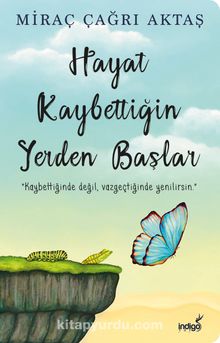 Miraç Çağrı Aktaş «Hayat Kaybettiğin Yerden Başlar» pdf indir