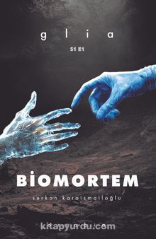 Serkan Karaismailoğlu «Biomortem / Glia» pdf indir