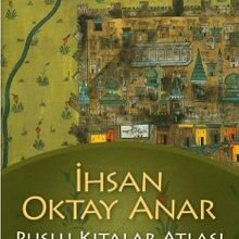 İhsan Oktay Anar «Puslu Kıtalar Atlası»