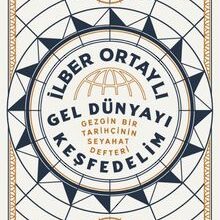 İlber Ortaylı «Gel Dünyayı Keşfedelim»