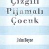 John Boyne «Çizgili Pijamalı Çocuk»