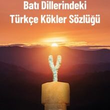 Kaan Arslanoğlu «Batı Dillerindeki Türkçe Kökler Sözlüğü»