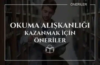 Okuma Alışkanlığı Kazanmak İçin Öneriler