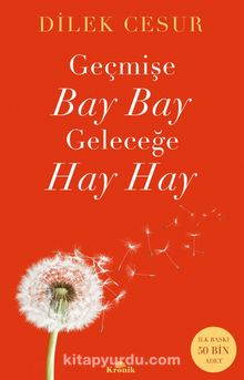 Dilek Cesur «Geçmişe Bay Bay Geleceğe Hay Hay» pdf indir