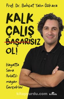 Behçet Yalın Özkara «Kalk, Çalış, Başarısız Ol!» pdf indir