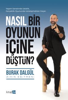 Burak Dalgül «Nasıl Bir Oyunun İçine Düştün?» pdf indir