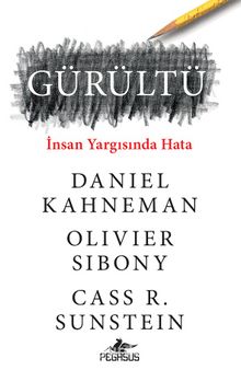 Daniel Kahneman, Olivier Sibony, Cass R. Sunstein «Gürültü» pdf indir