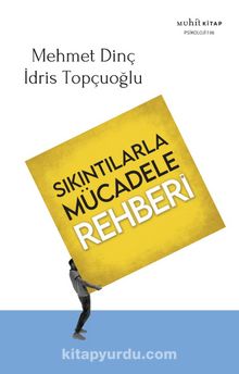 Mehmet Dinç, İdris Topçuoğlu «Sıkıntılarla Mücadele Rehberi» pdf indir