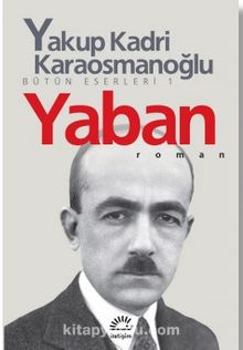 Yakup Kadri Karaosmanoğlu «Yaban Bütün Eserleri» pdf indir