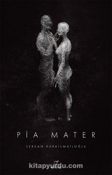 Serkan Karaismailoğlu «Pia Mater» pdf indir