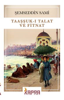 Şemseddin Sami «Taaşşuk-ı Talat ve Fitnat» pdf indir
