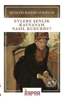 Hüseyin Rahmi Gürpınar «Evlere Şenlik Kaynanam Nasıl Kudurdu?» pdf indir