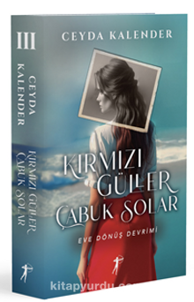 Ceyda Kalender «Kırmızı Güller Çabuk Solar III / Eve Dönüş Devrimi» pdf indir