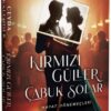 Ceyda Kalender «Kırmızı Güller Çabuk Solar II / Hayat Dönemeçleri»