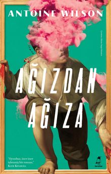 Antoine Wilson «Ağızdan Ağıza» pdf indir