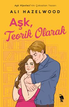 Ali Hazelwood «Aşk, Teorik Olarak» pdf indir
