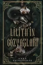 «Lilith’in Gözyaşları» Anna Tsintsadze pdf oku «Lilith’in Gözyaşları» Anna Tsintsadze pdf indir