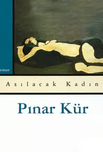 «Asılacak Kadın» Pınar Kür pdf indir