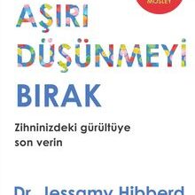 «Aşırı Düşünmeyi Bırak» Jessamy Hıbberd