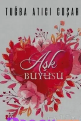 «Aşk Büyüsü» Tuğba Atıcı Coşar pdf indir