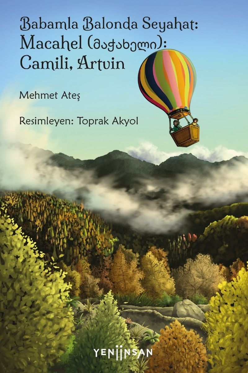 «Babamla Balonda Seyahat: Macahel (მაჭახელი): Camili, Artvin» Mehmet Ateş pdf indir