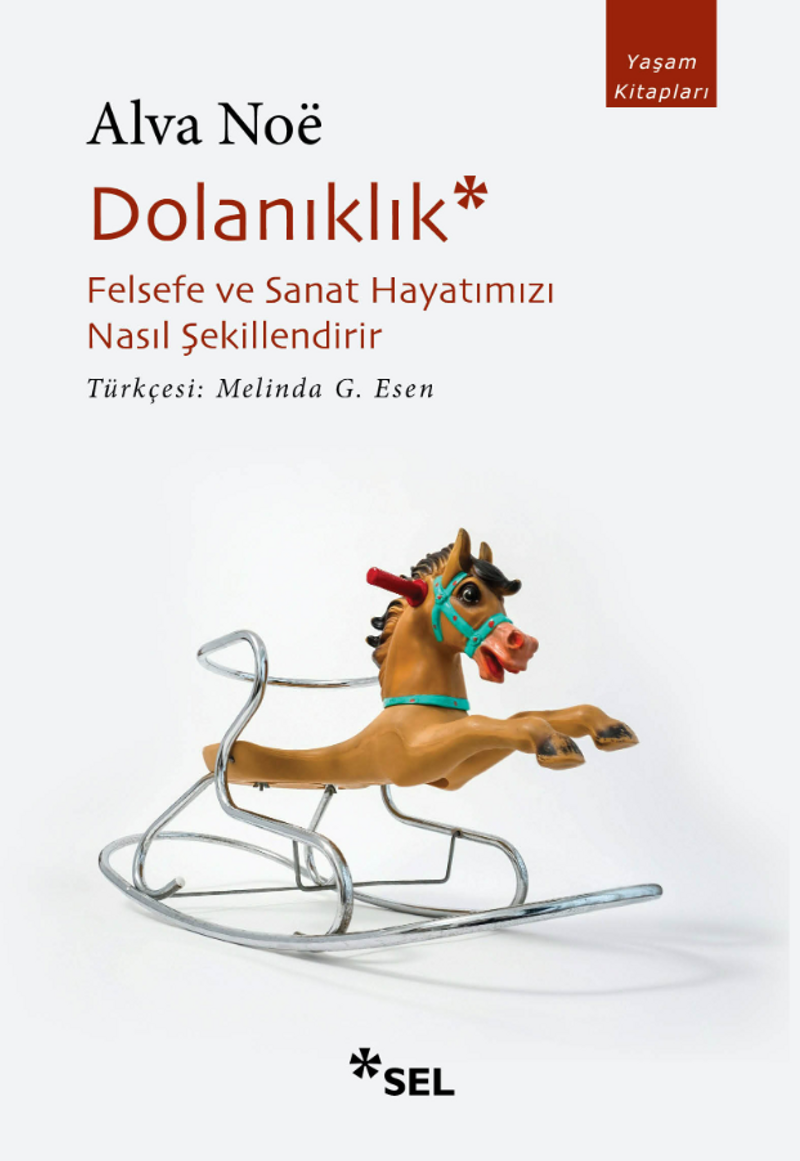 «Dolanıklık: Felsefe ve Sanat Hayatımızı Nasıl Şekillendirir» Alva Noë pdf indir