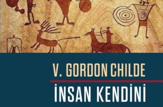 «İnsan Kendini Nasıl Yarattı» Gordon Childe