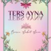 «Ters Ayna» Burcu Arkut Acun