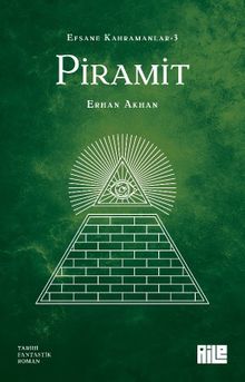 «Efsane Kahramanlar 3 / Piramit» Erhan Akhan pdf oku «Efsane Kahramanlar 3 / Piramit» Erhan Akhan pdf indir