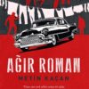 «Ağır Roman» Metin Kaçan