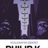 «Vulcan'ın Çekici» Philip K. Dick