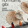 «Her Şey Normalmiş Gibi» Gaye Boralıoğlu