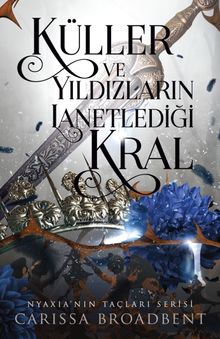 «Küller ve Yıldızların Lanetlediği Kral» Carissa Broadbent pdf indir