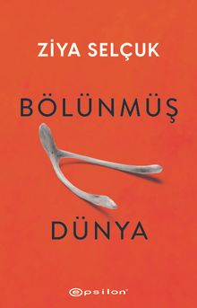 «Bölünmüş Dünya» Ziya Selçuk pdf indir