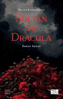 «Efsane Kahramanlar 1 / Sultan ve Dracula» Erhan Akhan pdf indir