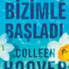 «Bizimle Başladı» Colleen Hoover
