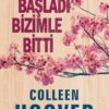 «Bizimle Başladı Bizimle Bitti» Colleen Hoover