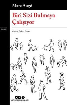 Marc Auge «Biri Sizi Bulmaya Çalışıyor» pdf indir