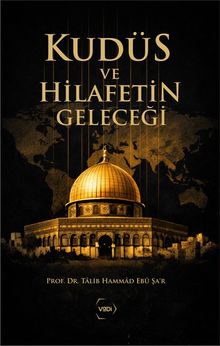 Tâlib Hammâd Ebû Şa'r «Kudüs ve Hilafetin Geleceği» pdf indir