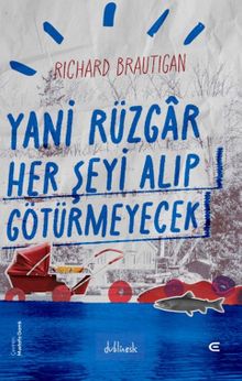 Richard Brautigan «Yani Rüzgar Her Şeyi Alıp Götürmeyecek» pdf indir