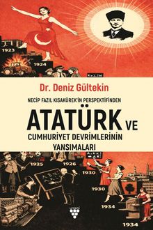 Deniz Gültekin «Necip Fazıl Kısakürek'in Perspektifinden Atatürk ve Cumhuriyet Devrimlerinin Yansımaları» pdf indir