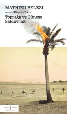 Mathieu Belezi «Toprağa ve Güneşe Saldırmak» pdf indir