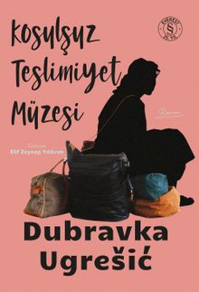Dubravka Ugresic «Koşulsuz Teslimiyet Müzesi» pdf indir