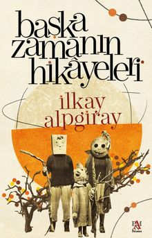 İlkay Alpgiray «Başka Zamanın Hikayeleri» pdf indir