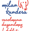 Milan Kundera «Varolmanın Dayanılmaz Hafifliği»