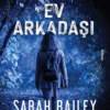 Sarah Bailey «Ev Arkadaşı»